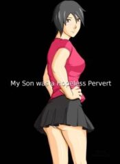 my-son-was-a-helpless-pervert.jpg