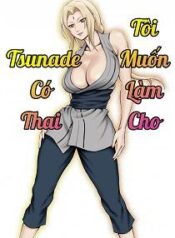 toi-muon-lam-cho-tsunade-dai-nhan-co-thai.jpg